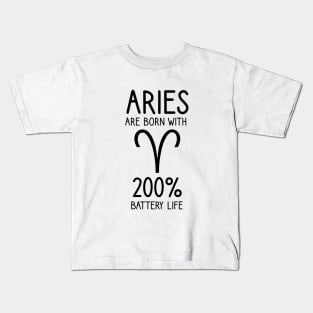 Aries are born with 200% battery life Kids T-Shirt